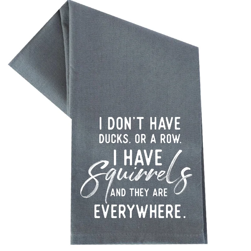 I Don't Have Ducks or a Row - Kitchen Towel